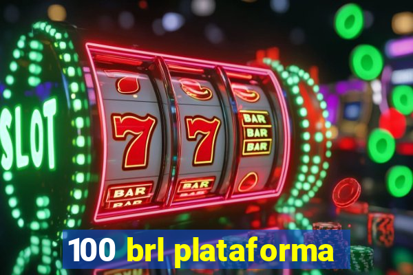 100 brl plataforma